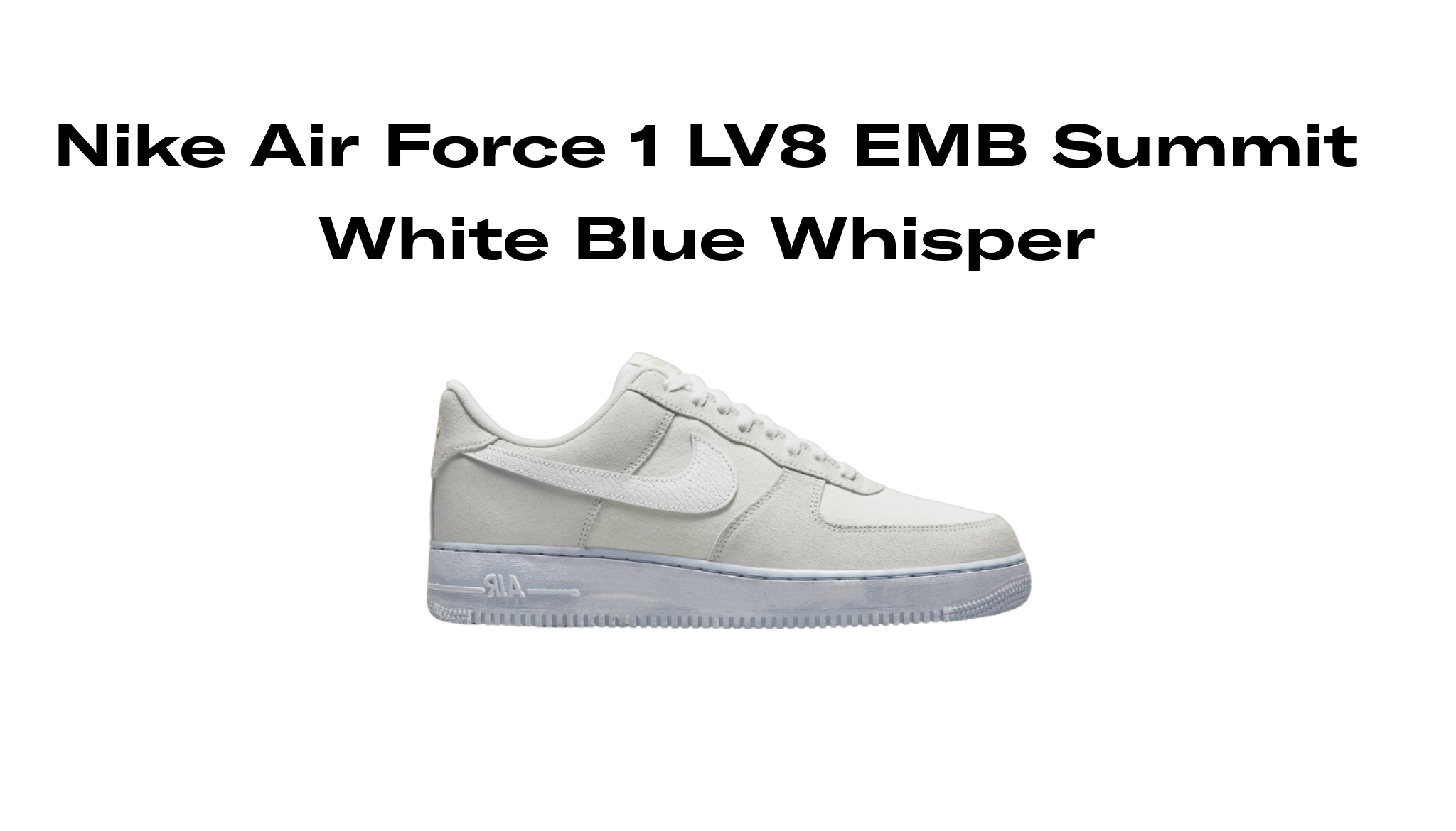 Af1 Active Nike Air Force 1 LV8 EMB Summit White Blue Whisper, Raffles and Release ...