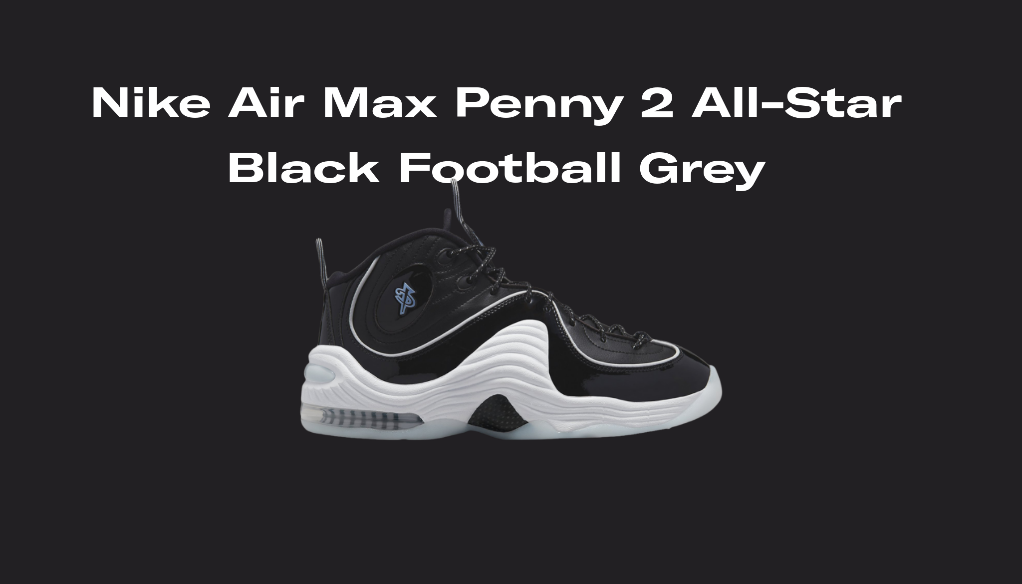 Nike Air Max Penny 2 All-Star Black Football Grey Release Date, Raffles,  and Where to Buy