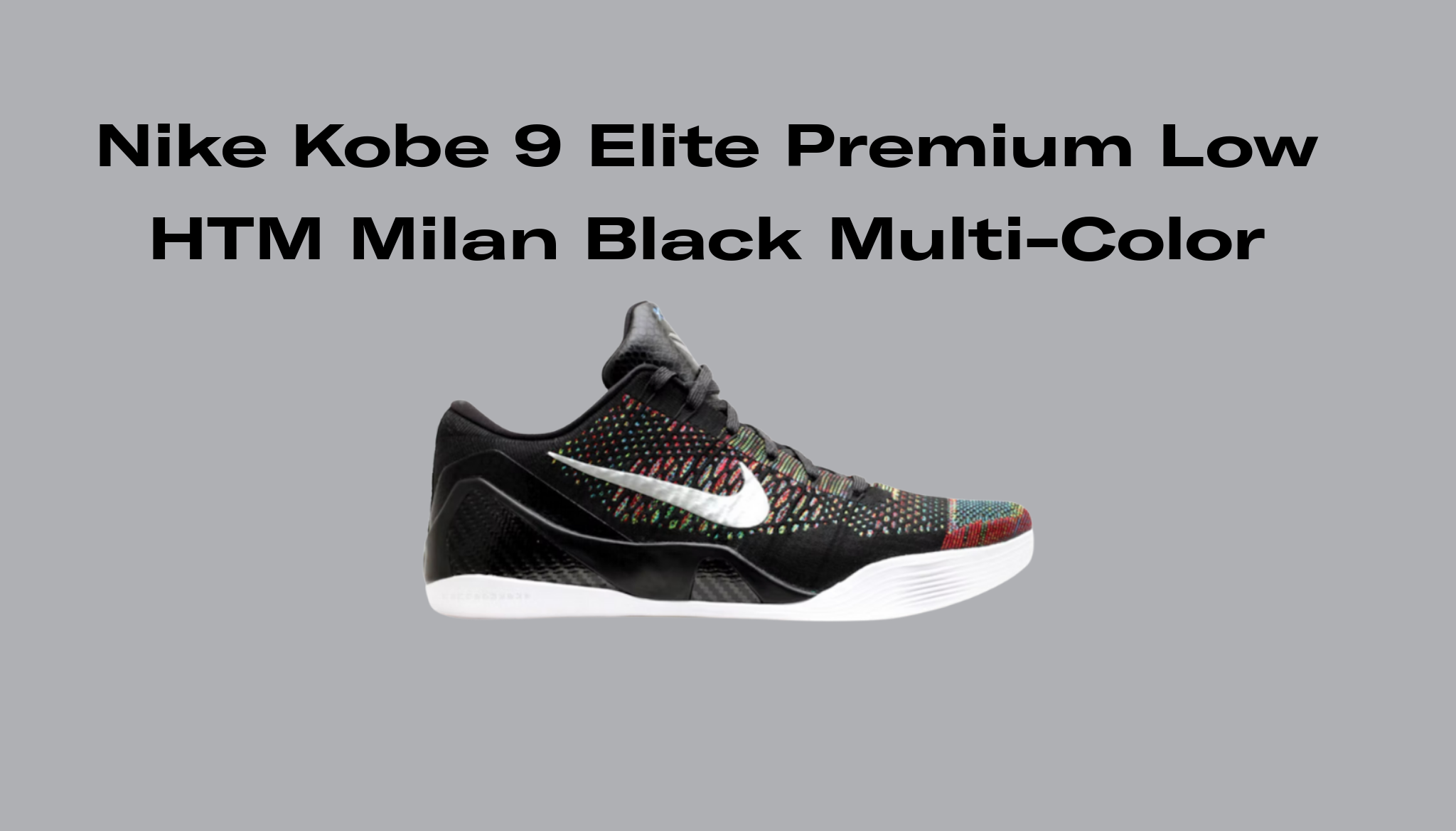 Nike Kobe 9 Elite Premium Low HTM Milan Black Multi-Color, Raffles