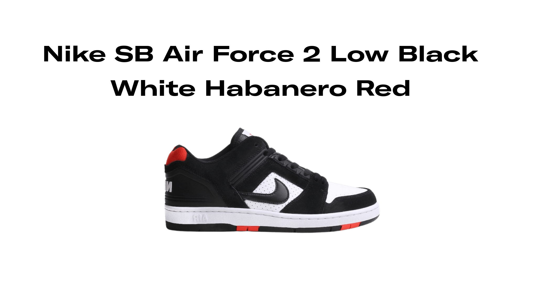 Ciudad Menda borroso africano Nike SB Air Force 2 Low Black White Habanero Red, Raffles and Release Date  | Sole Retriever