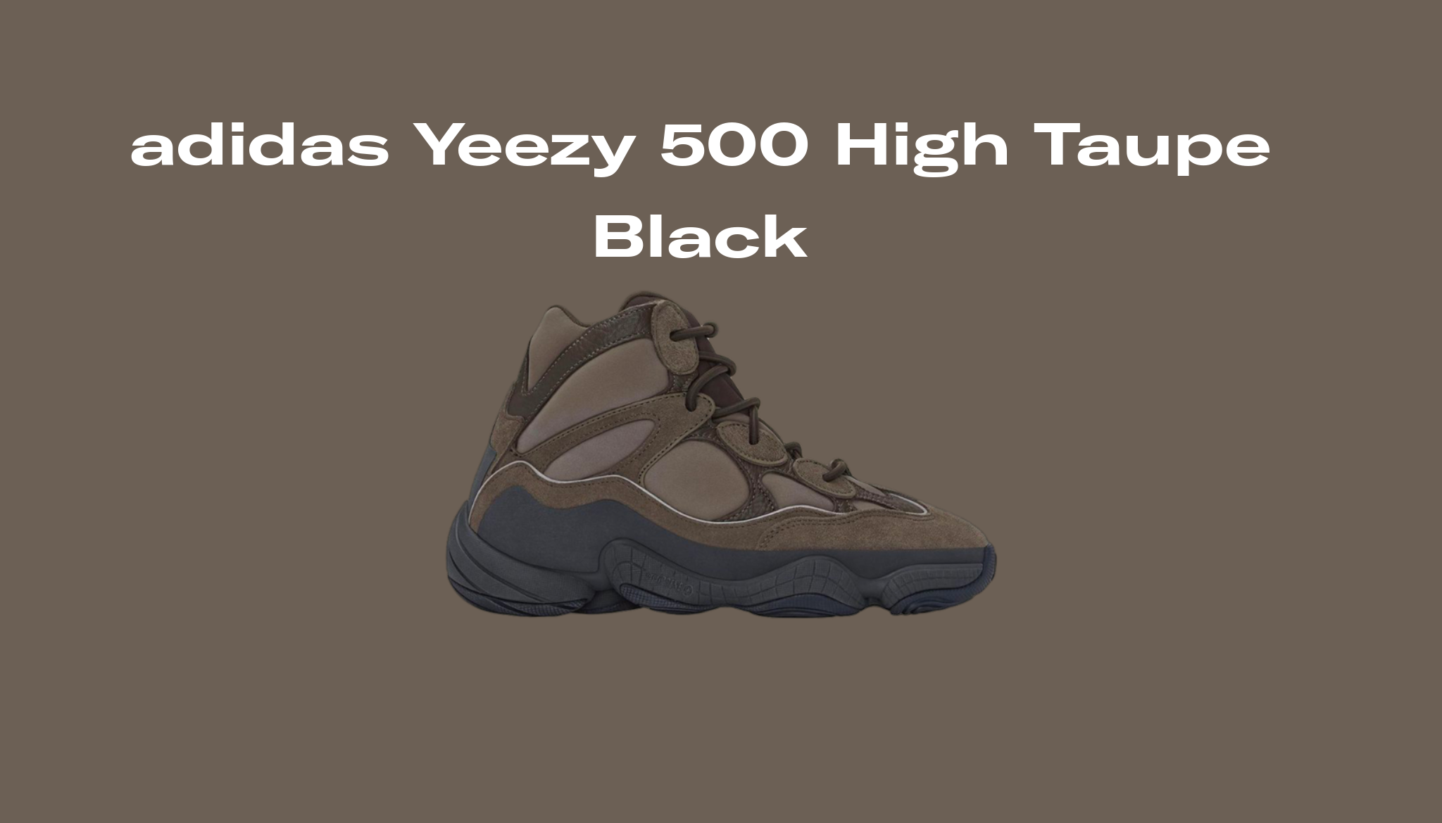 adidas Yeezy 500 High Taupe Black, Raffles and Release Date | Sole